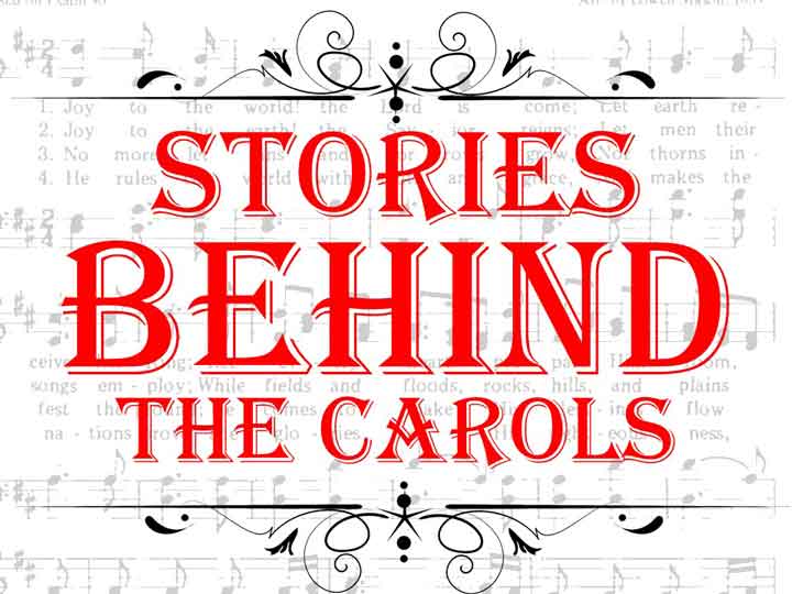 Stories Behind the Carols