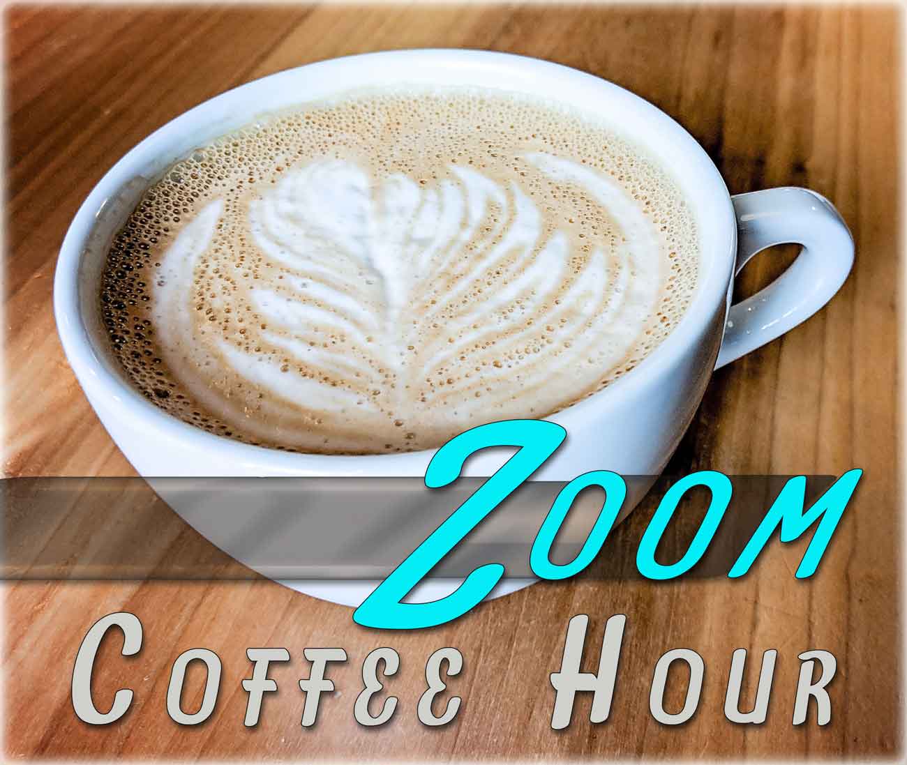 Zoom Coffee Hour